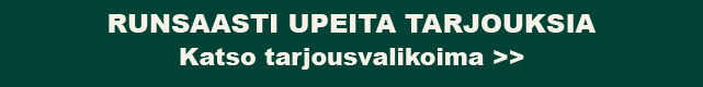 Runsaasti upeita tarjouksia - katso tarjousvalikoima